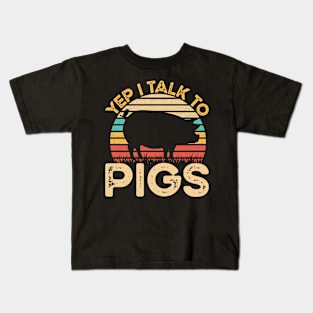 Yep I Talk To Pigs Vintage Funny Pigs Farmer Gift Kids T-Shirt